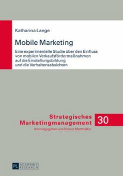 Hardcover Mobile Marketing: Eine experimentelle Studie ueber den Einfluss von mobilen Verkaufsfoerdermaßnahmen auf die Einstellungsbildung und die [German] Book