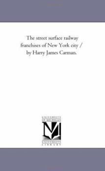 The Street Surface Railway Franchises of New York City