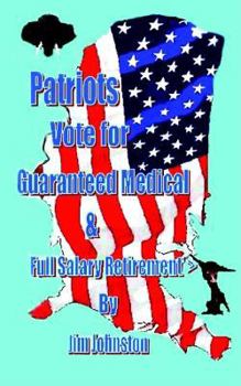 Paperback Patriots Vote for Guaranteed Medical & Full Salary Retirement Book