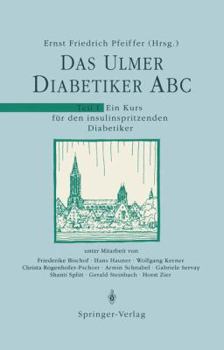 Das Ulmer Diabetiker ABC: Teil 1: Ein Kurs Fur Den Insulinspritzenden Diabetiker