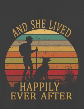 AND SHE LIVED HAPPILY EVER AFTER: Hiking Journal With Prompts To Write In, Trail Log Book, Hiker's Journal, Hiking Journal, Hiking Log Book, Hiking Gifts,