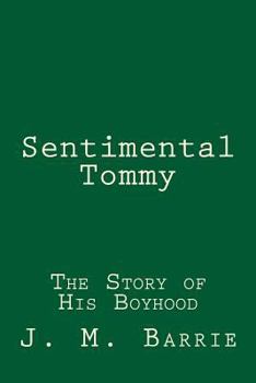 Paperback Sentimental Tommy: The Story of His Boyhood Book