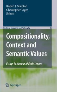 Paperback Compositionality, Context and Semantic Values: Essays in Honour of Ernie Lepore Book