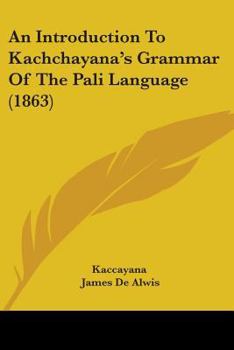 Paperback An Introduction To Kachchayana's Grammar Of The Pali Language (1863) Book