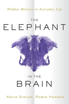 Paperback The Elephant in the Brain: Hidden Motives in Everyday Life Book