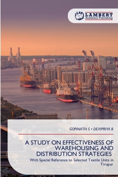 A Study on Effectiveness of Warehousing and Distribution Strategies