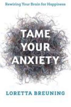 Paperback Tame Your Anxiety: Rewiring Your Brain for Happiness Book