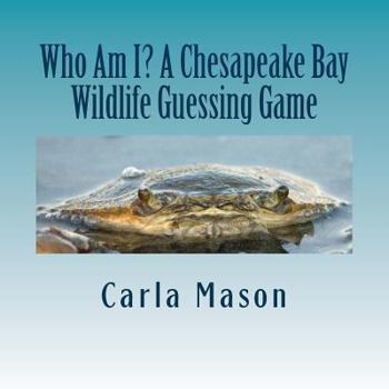 Paperback Who Am I? A Chesapeake Bay Wildlife Guessing Game Book