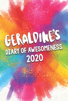 Paperback Geraldine's Diary of Awesomeness 2020: Unique Personalised Full Year Dated Diary Gift For A Girl Called Geraldine - 185 Pages - 2 Days Per Page - Perf Book