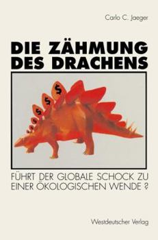 Paperback Die Zähmung Des Drachens: Führt Der Globale Schock Zu Einer Ökologischen Wende? [German] Book