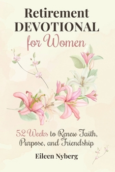 Retirement Devotional for Women: 52 Weeks to Renew Faith, Purpose, and Friendship (Retirement gift for woman)