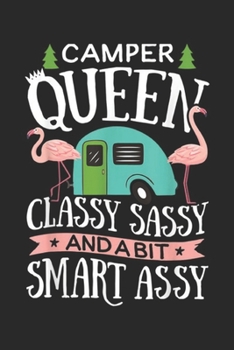 Paperback Camper Queen Classy Sassy and a bit smart assy: Camper Queen Classy Sassy Smart Assy Camping RV Gift Journal/Notebook Blank Lined Ruled 6x9 100 Pages Book