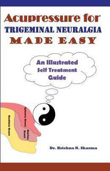 Paperback Acupressure for Trigeminal Neuralgia Made Easy: An Illustrated Self Treatment Guide Book