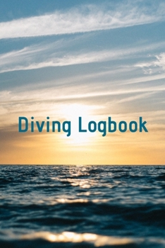 Diving Logbook: HUGE Logbook for 100 DIVES! Scuba Diving Logbook, Diving Journal for Logging Dives, Diver's Notebook, 6 x 9 inch