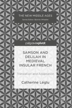 Hardcover Samson and Delilah in Medieval Insular French: Translation and Adaptation Book