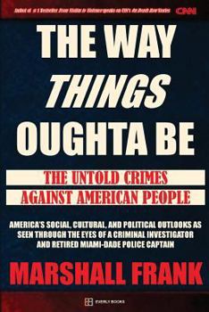 Paperback The Way Things Oughta Be: The Untold Crimes Against American People Book