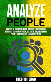 Paperback Analyze People: Analysis of human behavior through the use of body language and manipulation, secret techniques to read people, recogn Book