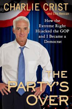Hardcover The Party's Over: How the Extreme Right Hijacked the GOP and I Became a Democrat Book