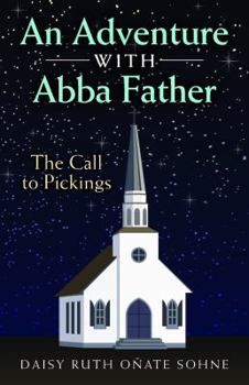 Paperback An Adventure with Abba Father: The Call to Pickings Book