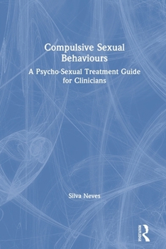 Paperback Compulsive Sexual Behaviours: A Psycho-Sexual Treatment Guide for Clinicians Book