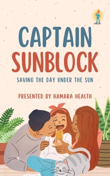 Hardcover Captain Sunblock: Saving the Day Under the Sun Book