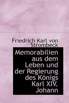 Paperback Memorabilien Aus Dem Leben Und Der Regierung Des K Nigs Karl XIV. Johann [German] Book