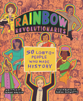 Hardcover Rainbow Revolutionaries: Fifty LGBTQ+ People Who Made History Book