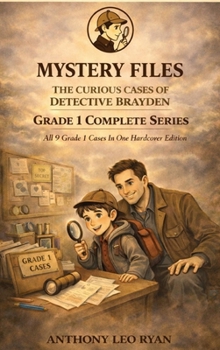 Mystery Files: The Curious Cases of Detective Brayden: Grade 1 Complete Series: All 9 Grade 1 Cases in One Hardcover Edition