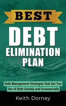 Paperback Best Debt Elimination Plan: Debt Management Strategies that Get You Out of Debt Quickly and Economically Book