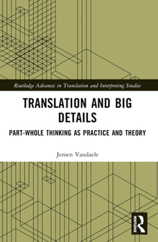 Paperback Translation and Big Details: Part-Whole Thinking as Practice and Theory Book