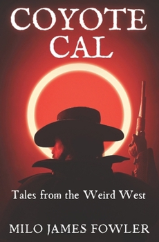Paperback Coyote Cal - Tales from the Weird West Book