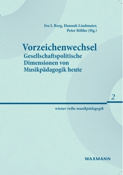 Paperback Vorzeichenwechsel: Gesellschaftspolitische Dimensionen von Musikpädagogik heute [German] Book
