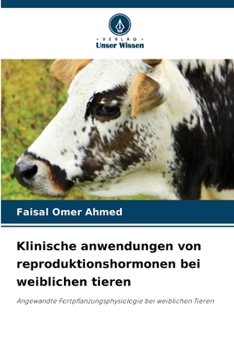 Klinische anwendungen von reproduktionshormonen bei weiblichen tieren (German Edition)