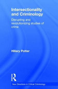 Hardcover Intersectionality and Criminology: Disrupting and Revolutionizing Studies of Crime Book