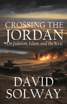 Paperback Crossing the Jordan: On Judaism, Islam, and the West Book