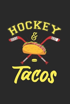 Hockey & Tacos: Sports & Taco Lover Journal | Notebook | Workbook For Foodies, Ice Skate And Cuisine Fan - 6x9 - 120 Dot Grid Pages