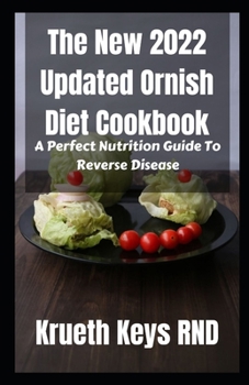 Paperback The New 2022 Updated Ornish Diet Cookbook: A Perfect Nutrition Guide To Reverse Disease Book