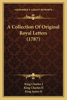 Paperback A Collection Of Original Royal Letters (1787) Book