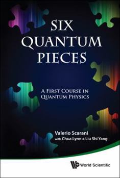 Paperback Six Quantum Pieces: A First Course in Quantum Physics Book