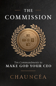 Hardcover The Commission: Ten Commandments to Make God Your CEO Book