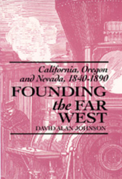 Hardcover Founding the Far West: California, Oregon, and Nevada, 1840-1890 Book