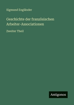 Geschichte der französischen Arbeiter-Associationen: Zweiter Theil