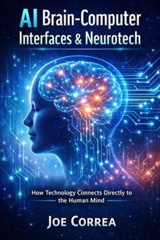 Paperback AI Brain-Computer Interfaces & Neurotech: How Technology Connects Directly to the Human Mind Book