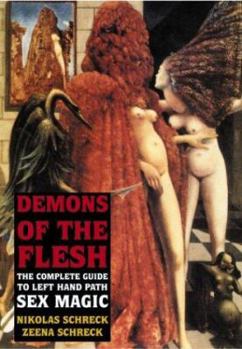 Paperback Demons of the Flesh: The Complete Guide to Left-Hand Path Sex Magic Book