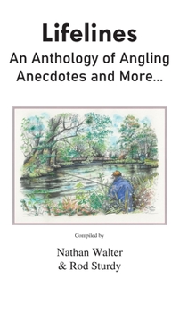 Hardcover Lifelines: An Anthology of Angling Anecdotes and More... Book