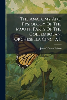 The Anatomy And Pysiology Of The Mouth Parts Of The Collembolan, Orchesella Cincta L....
