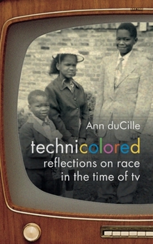 Hardcover Technicolored: Reflections on Race in the Time of TV Book