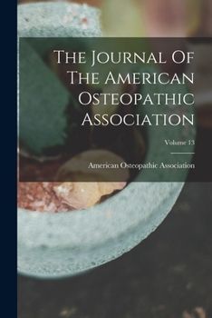 Paperback The Journal Of The American Osteopathic Association; Volume 13 Book