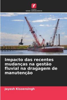Paperback Impacto das recentes mudanças na gestão fluvial na dragagem de manutenção [Portuguese] Book