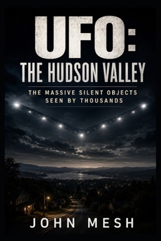 Paperback UFO: THE HUDSON VALLEY: The Massive Silent Objects Seen by Thousands Book